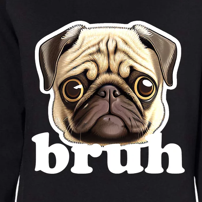 Pug says Bruh – Funny Humorous Pet Dog Womens California Wash Sweatshirt