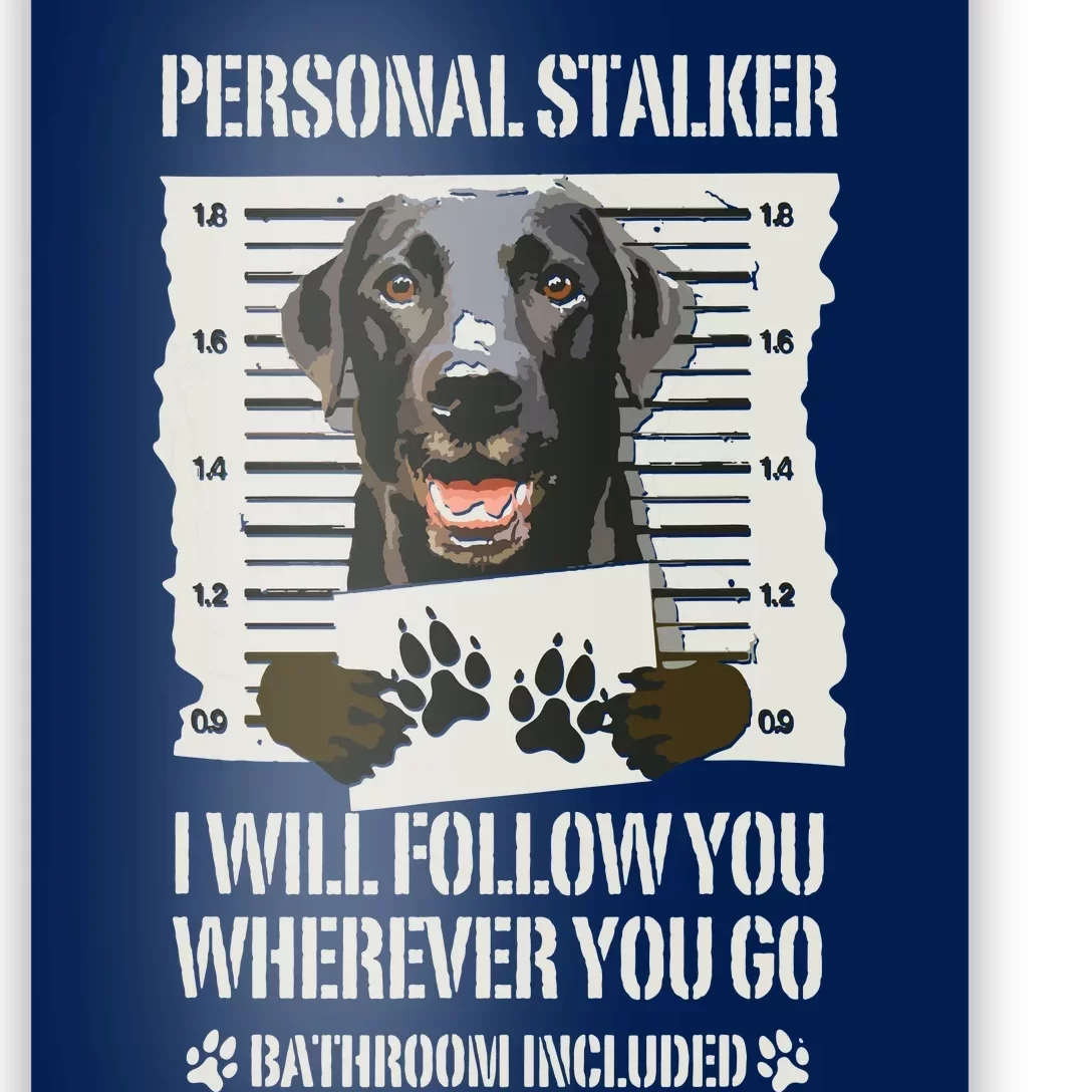 Personal Stalker Black Labrador Black Lab Poster