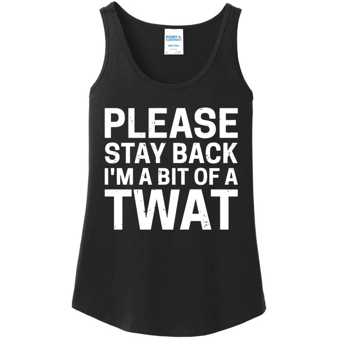 Please Stay Back IM A Bit Of A Twat Ladies Essential Tank