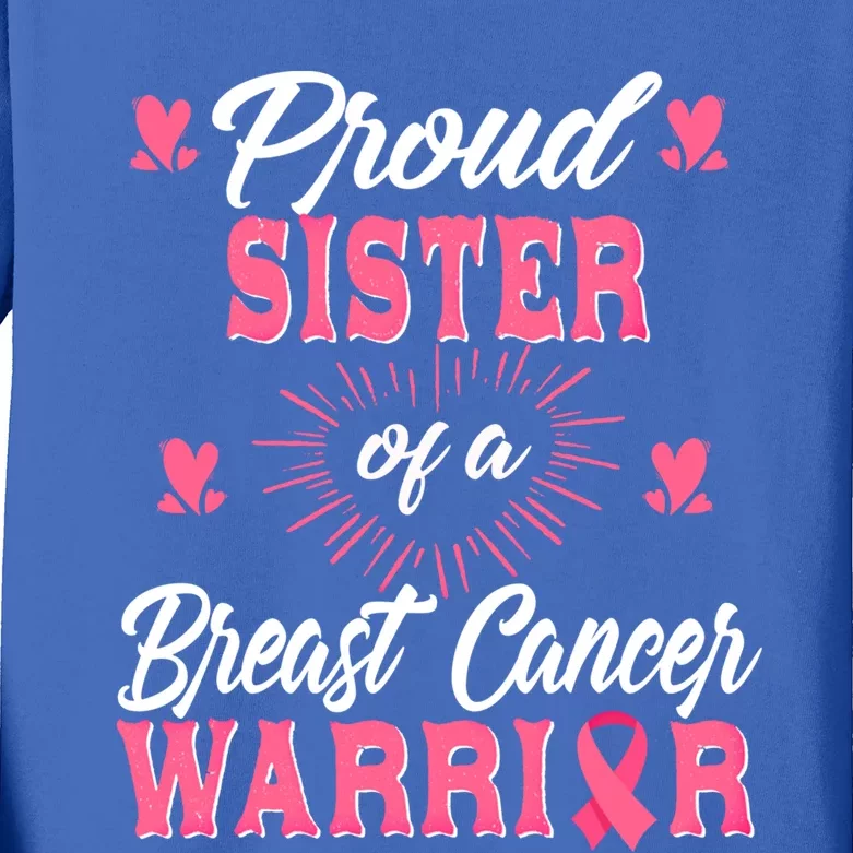 Proud Sister Breast Cancer Warrior Awareness Pink Ribbon Meaningful Gift Kids Long Sleeve Shirt