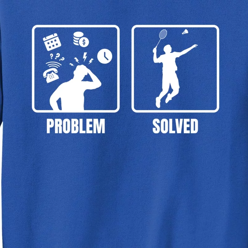 Problem Solved Badminton Player Badminton Sports Shuttlecock Gift Sweatshirt