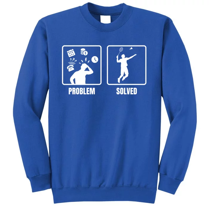 Problem Solved Badminton Player Badminton Sports Shuttlecock Gift Sweatshirt