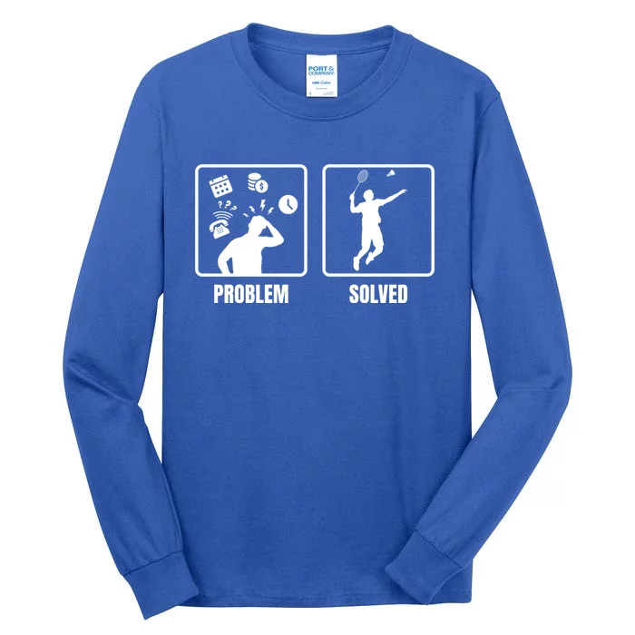 Problem Solved Badminton Player Badminton Sports Shuttlecock Gift Tall Long Sleeve T-Shirt