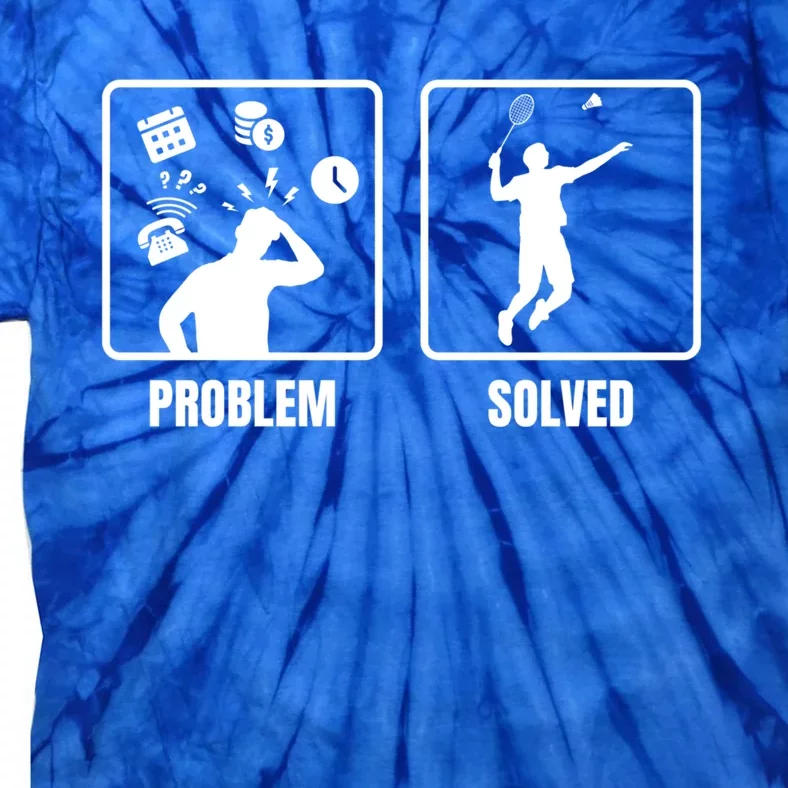 Problem Solved Badminton Player Badminton Sports Shuttlecock Gift Tie-Dye T-Shirt