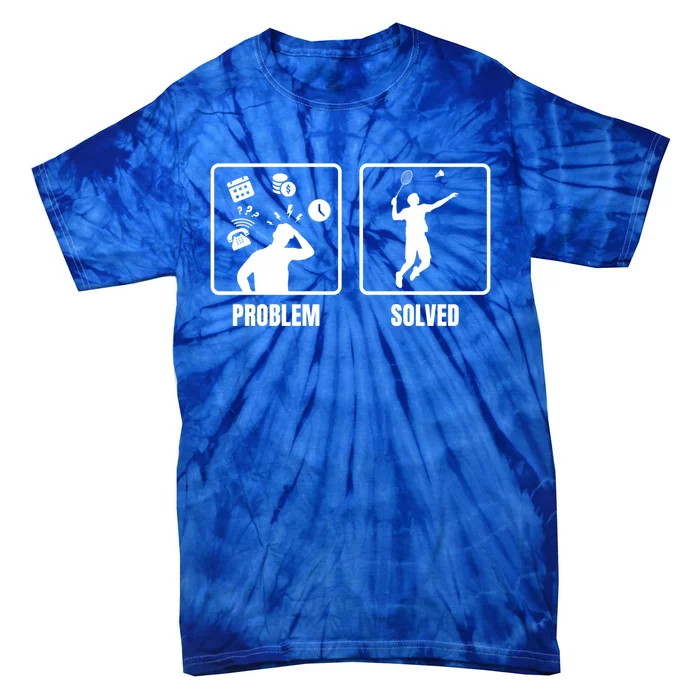 Problem Solved Badminton Player Badminton Sports Shuttlecock Gift Tie-Dye T-Shirt