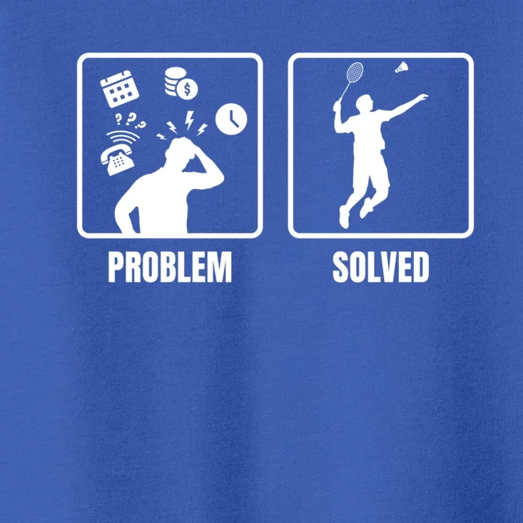 Problem Solved Badminton Player Badminton Sports Shuttlecock Gift Toddler T-Shirt