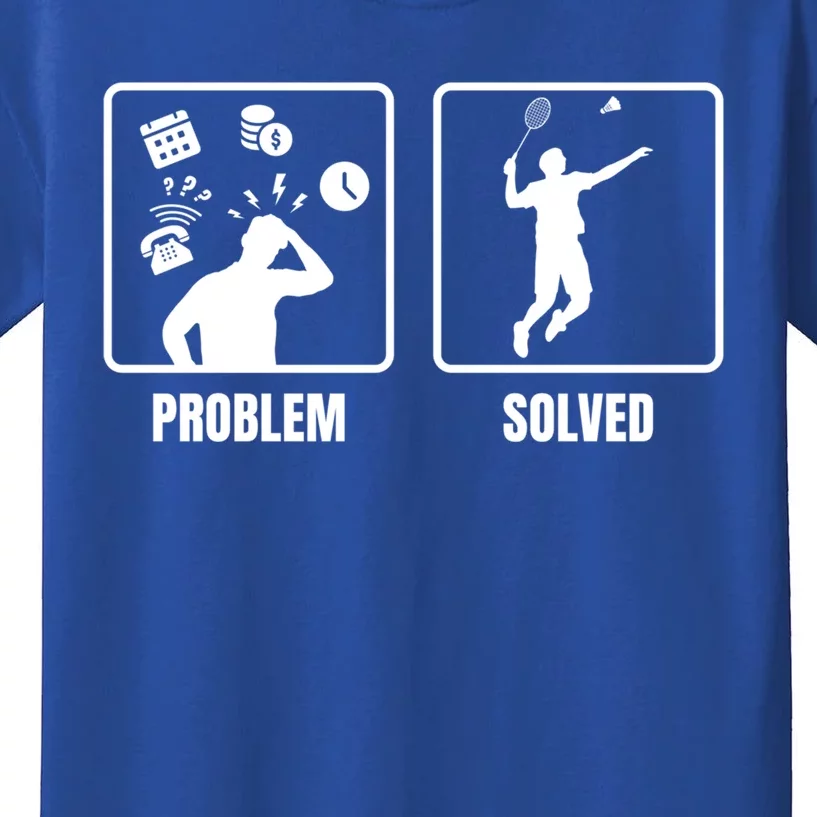 Problem Solved Badminton Player Badminton Sports Shuttlecock Gift Kids T-Shirt