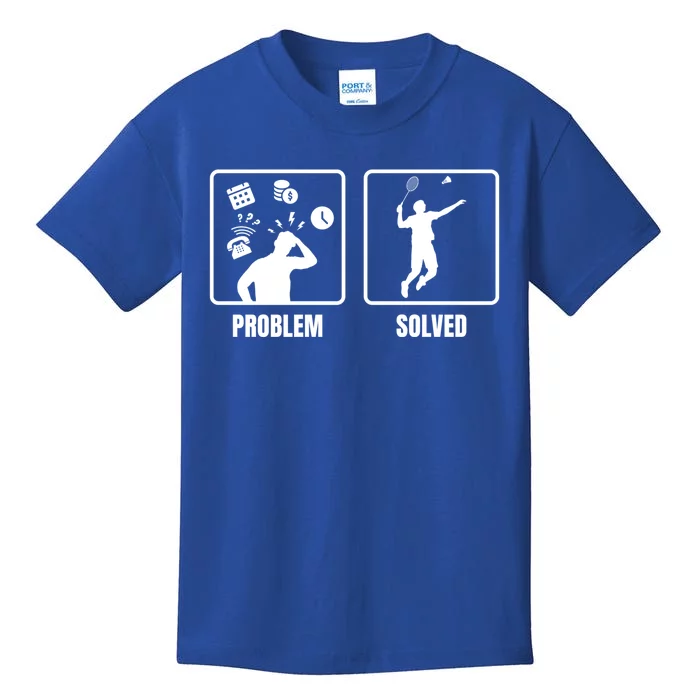 Problem Solved Badminton Player Badminton Sports Shuttlecock Gift Kids T-Shirt