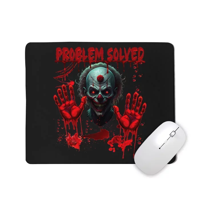 Problem Solved Bloody Hands Costume Clown Halloween Mousepad