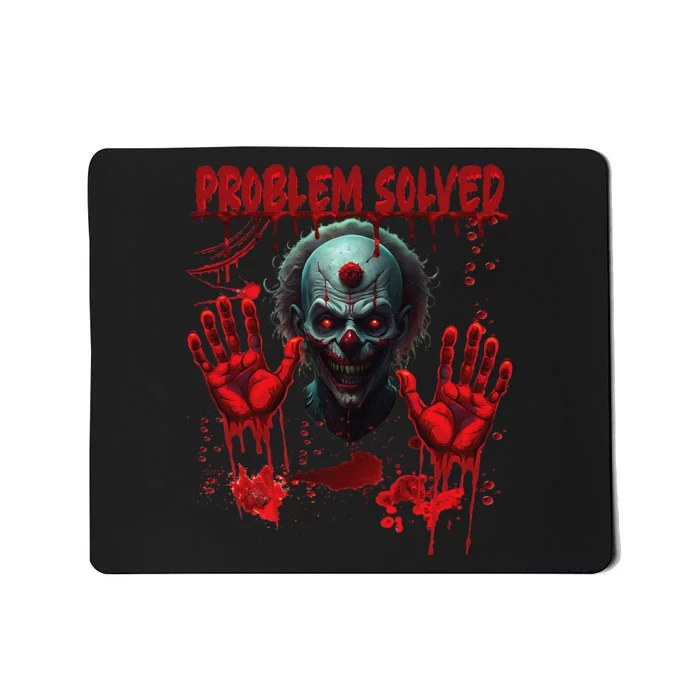 Problem Solved Bloody Hands Costume Clown Halloween Mousepad