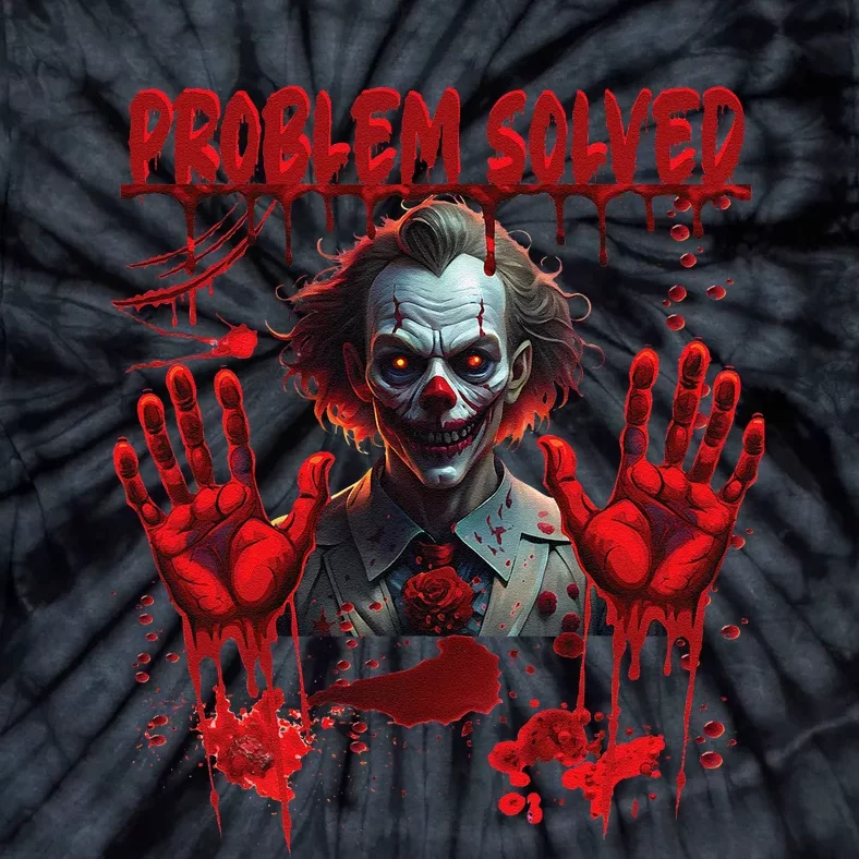 Problem Solved Bloody Hands Costume Clown Halloween Tie-Dye T-Shirt