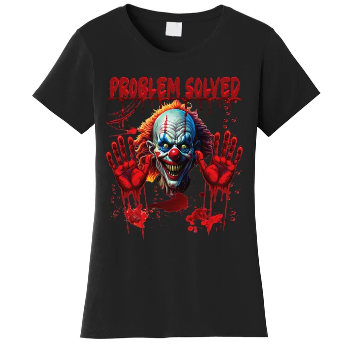 Problem Solved Bloody Hands Costume Clown Halloween Women's T-Shirt