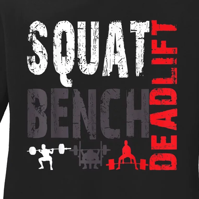 Powerlifting, Squat, Bench, Deadlift, Weightlifting Gift Ladies Long Sleeve Shirt