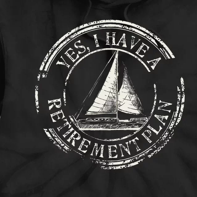 Plain Sailing Boat Retirement Plan Gift Design Idea Tie Dye Hoodie