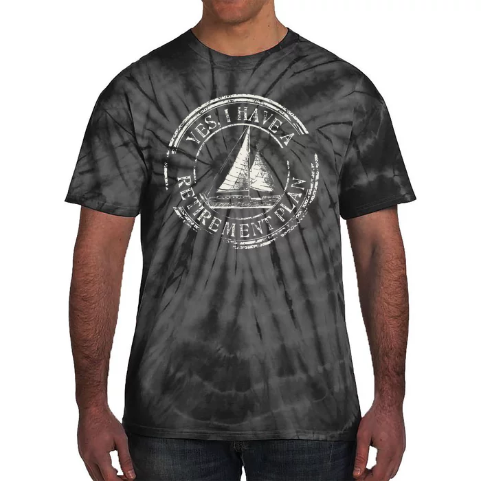 Plain Sailing Boat Retirement Plan Gift Design Idea Tie-Dye T-Shirt