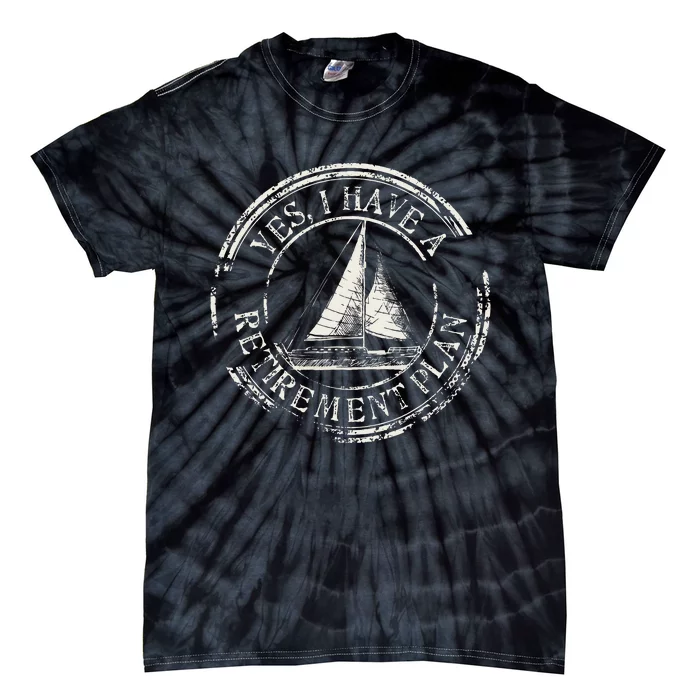 Plain Sailing Boat Retirement Plan Gift Design Idea Tie-Dye T-Shirt