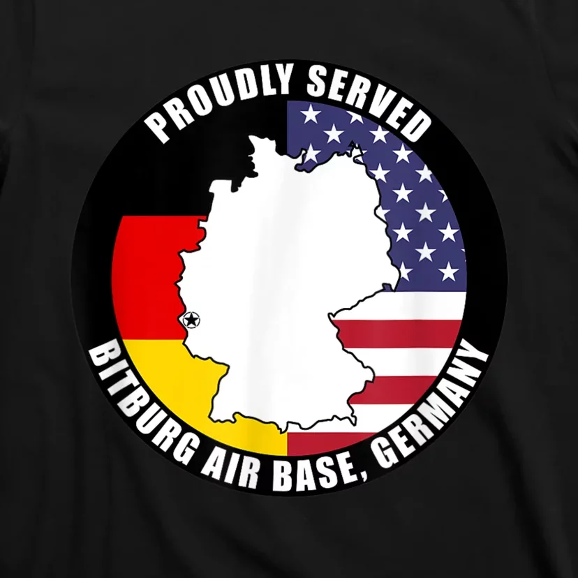 Proudly Served Bitburg Air Base Germany Military Veteran T-Shirt