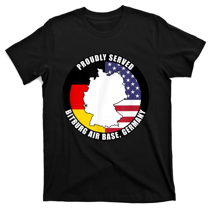 Proudly Served Bitburg Air Base Germany Military Veteran T-Shirt