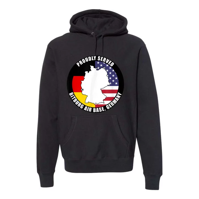 Proudly Served Bitburg Air Base Germany Military Veteran Premium Hoodie