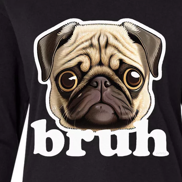 Pug Says Bruh Funny Humorous Pet Dog Womens Cotton Relaxed Long Sleeve T-Shirt