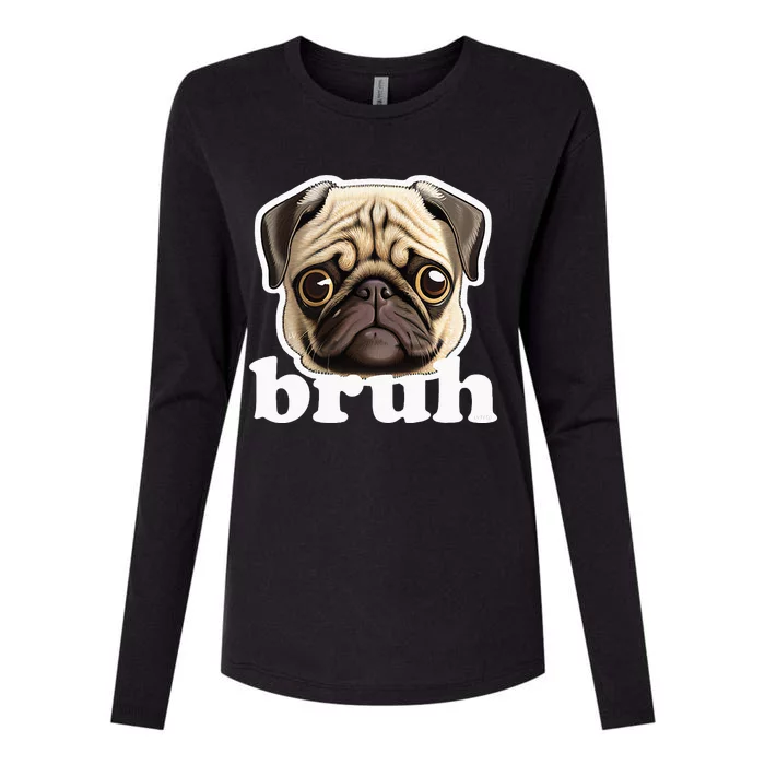 Pug Says Bruh Funny Humorous Pet Dog Womens Cotton Relaxed Long Sleeve T-Shirt