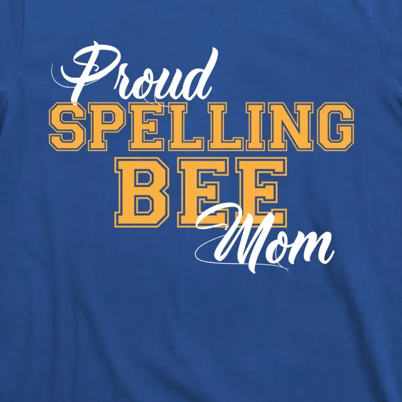 Proud Spelling Bee Mom For Proud Moms Of Spelling Bee Champs Gift T-Shirt