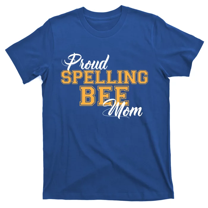 Proud Spelling Bee Mom For Proud Moms Of Spelling Bee Champs Gift T-Shirt