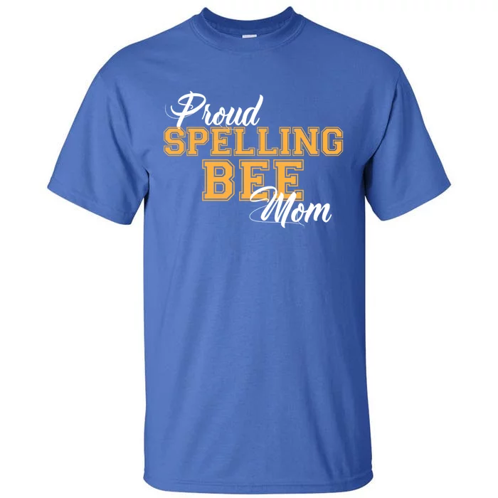 Proud Spelling Bee Mom For Proud Moms Of Spelling Bee Champs Gift Tall T-Shirt