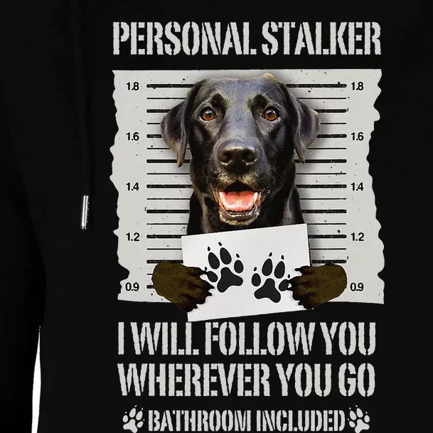 Personal Stalker Black Labrador Black Lab Womens Funnel Neck Pullover Hood