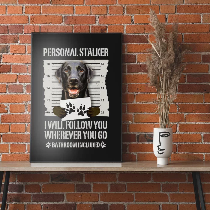 Personal Stalker Black Labrador Black Lab Poster