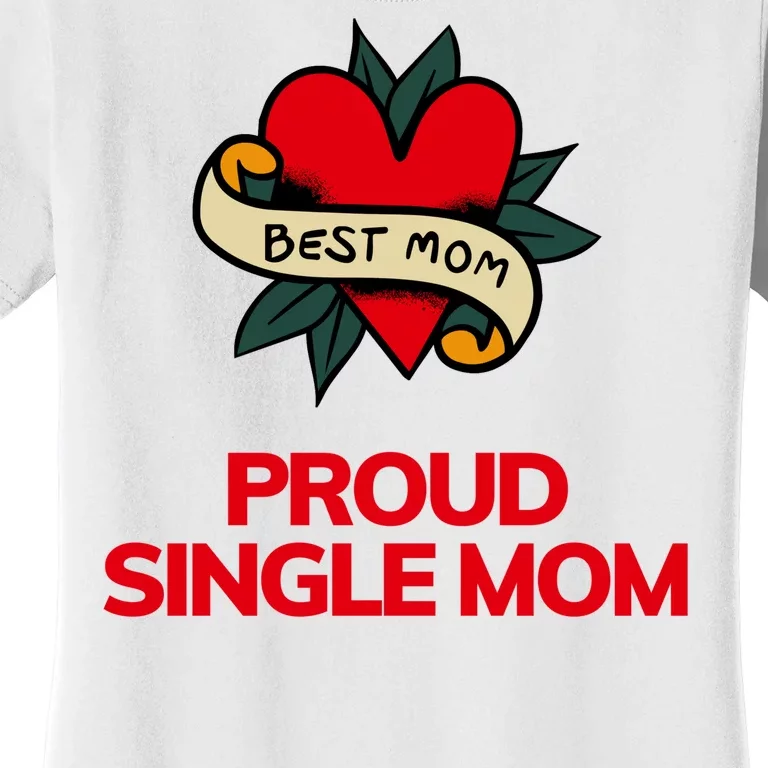 Proud Single Best Mom Gift Women's T-Shirt