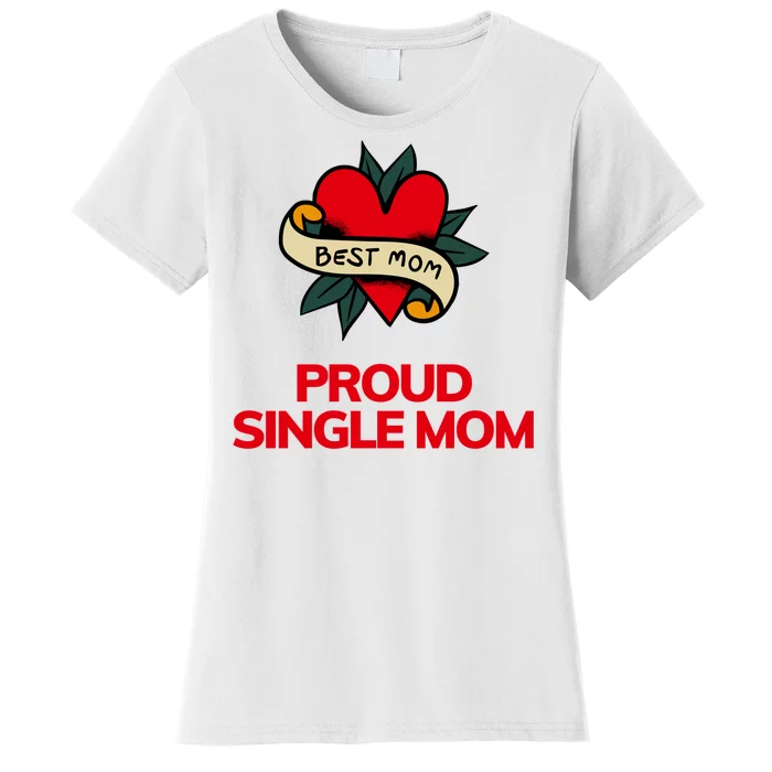 Proud Single Best Mom Gift Women's T-Shirt