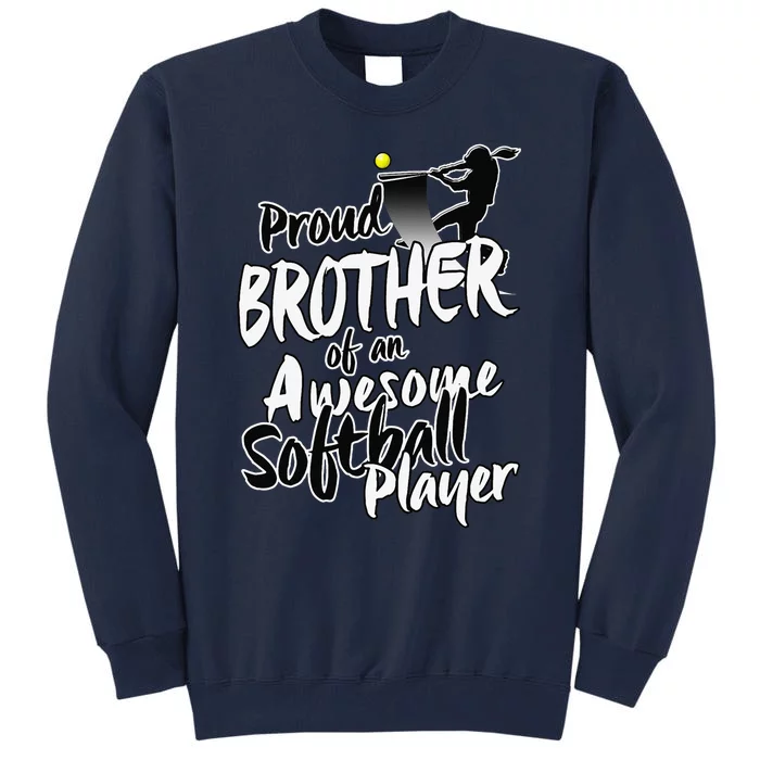 Proud Softball Brother Gifts For Siblings Day Tall Sweatshirt