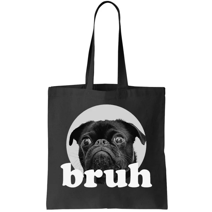 Pug says “Bruh” Adorable Dog Funny Humor Fashion Tote Bag