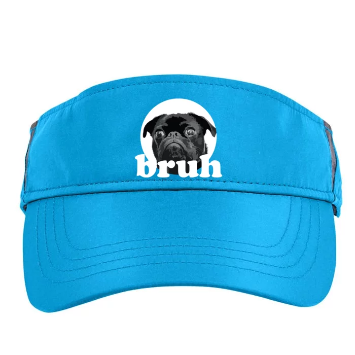 Pug Says Bruh Adorable Dog Funny Humor Fashion Adult Drive Performance Visor