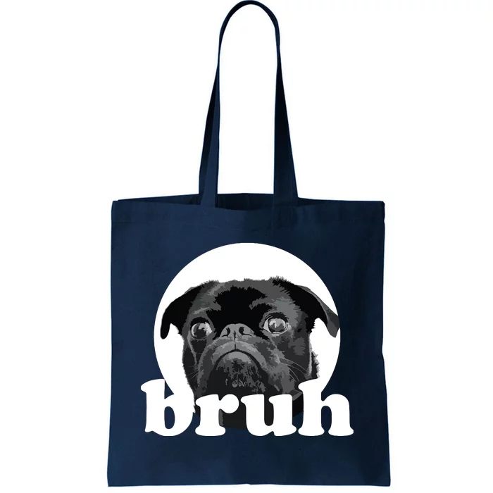 Pug Says Bruh Adorable Dog Funny Humor Fashion Tote Bag