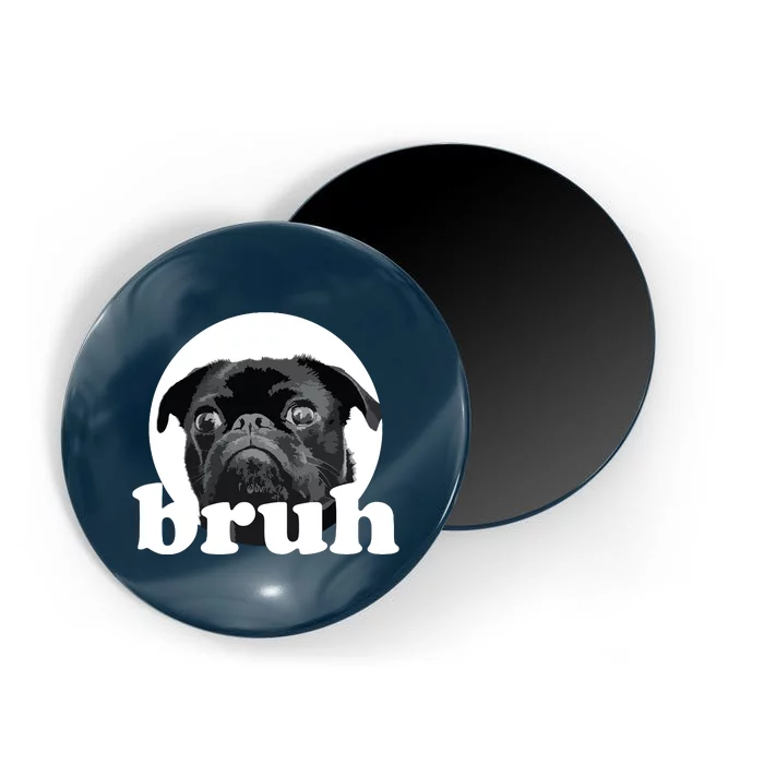 Pug Says Bruh Adorable Dog Funny Humor Fashion Magnet