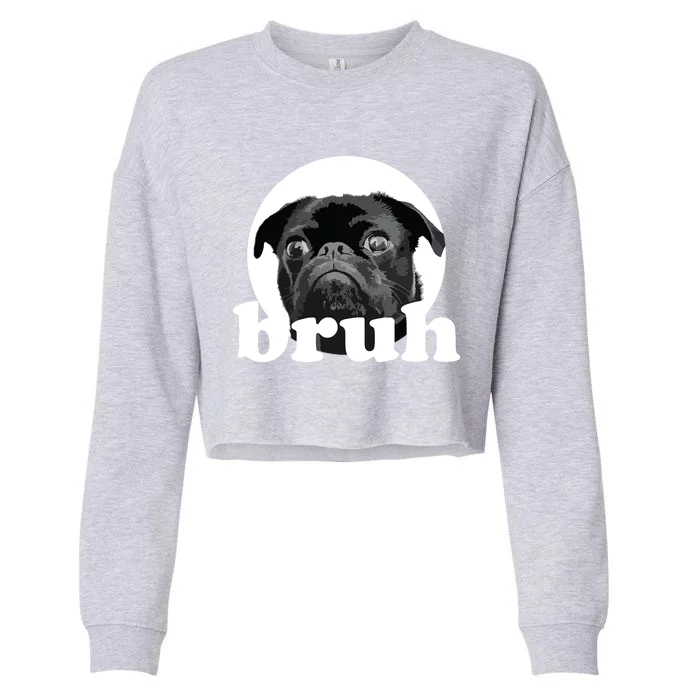 Pug Says Bruh Adorable Dog Funny Humor Fashion Cropped Pullover Crew