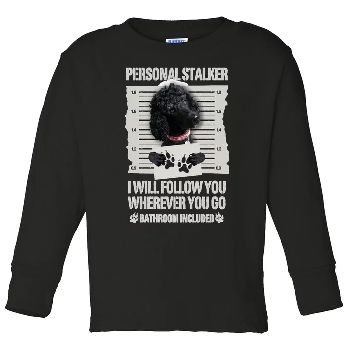 Personal Stalker Black Standard Poodle Sweatshirt Toddler Long Sleeve Shirt