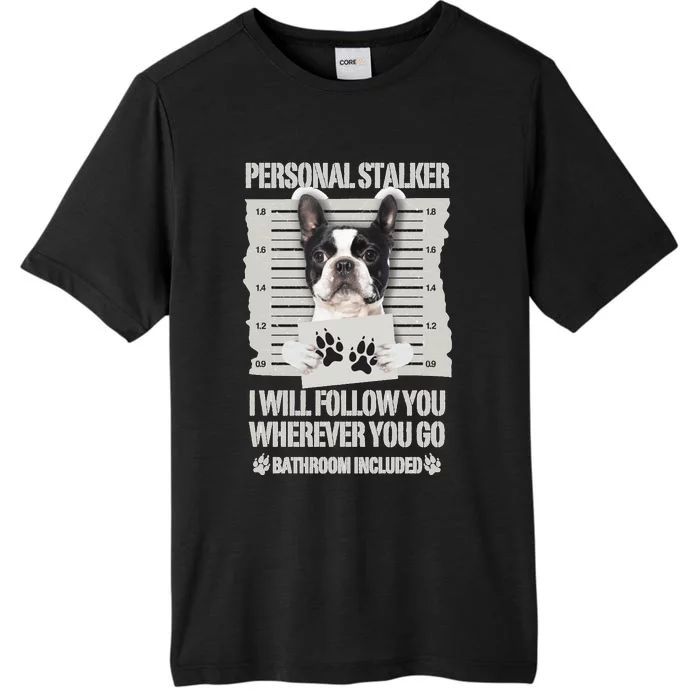 Personal Stalker Boston Terrier Sweatshirt ChromaSoft Performance T-Shirt