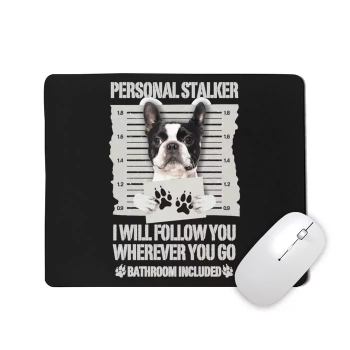 Personal Stalker Boston Terrier Sweatshirt Mousepad