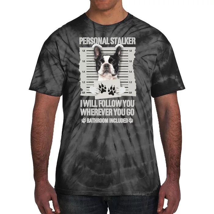 Personal Stalker Boston Terrier Sweatshirt Tie-Dye T-Shirt