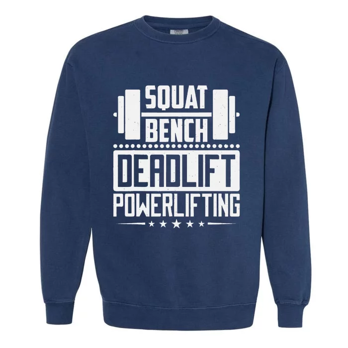 Powerlifting Squat Bench Deadlift Design Garment-Dyed Sweatshirt