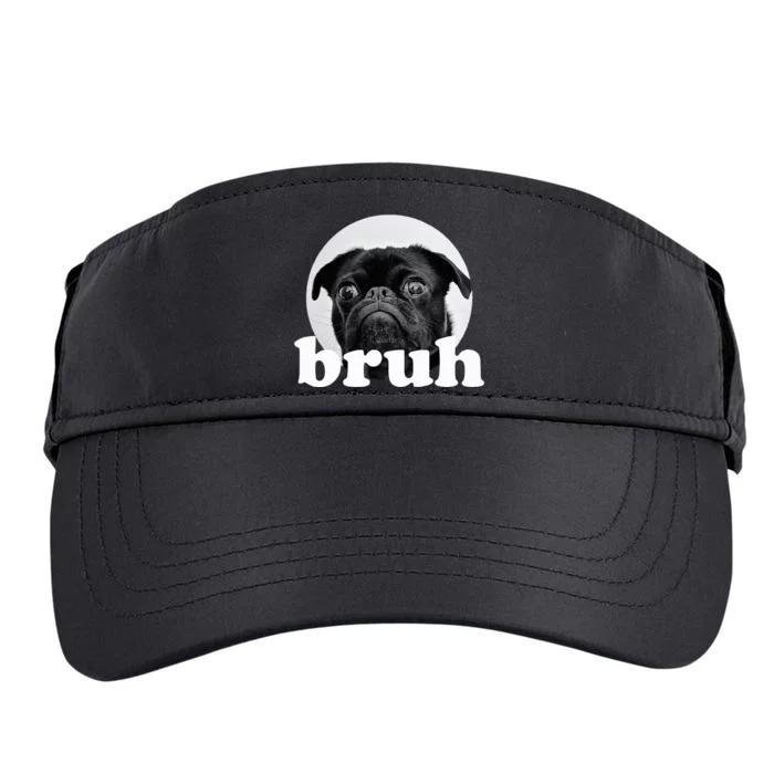 Pug Says “Bruh” – Adorable Dog Funny Humor Fashion Adult Drive Performance Visor