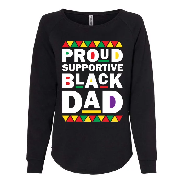 Proud Supportive Black Dad Pride Juneteenth Father's Day Cute Gift Womens California Wash Sweatshirt