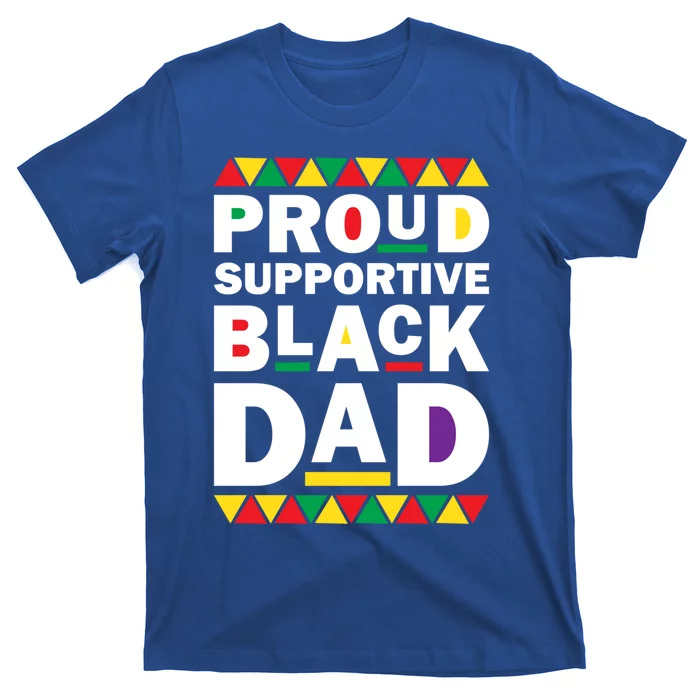 Proud Supportive Black Dad Pride Juneteenth Father's Day Cute Gift T-Shirt