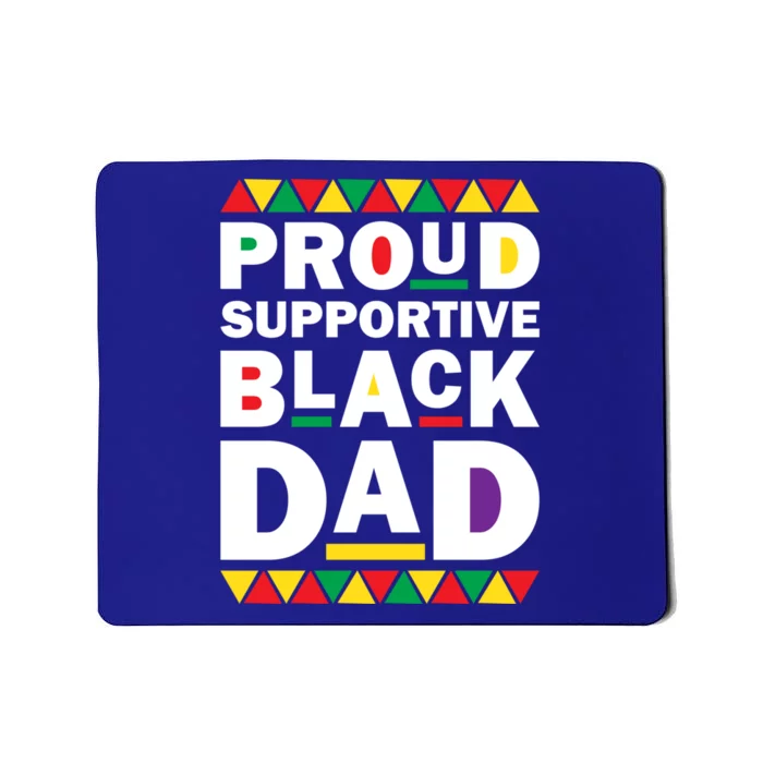 Proud Supportive Black Dad Pride Juneteenth Father's Day Cute Gift Mousepad