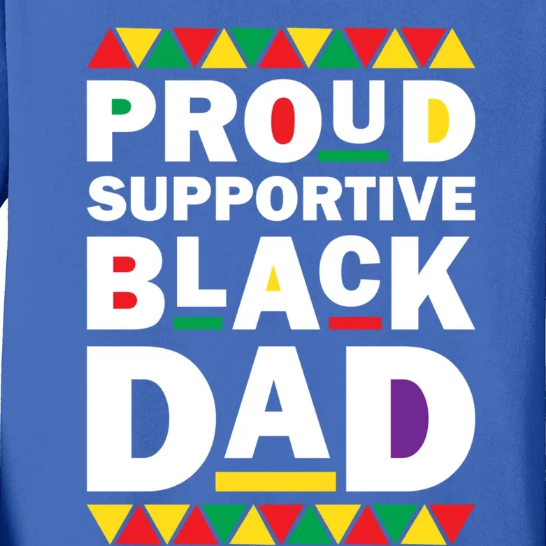 Proud Supportive Black Dad Pride Juneteenth Father's Day Cute Gift Kids Long Sleeve Shirt