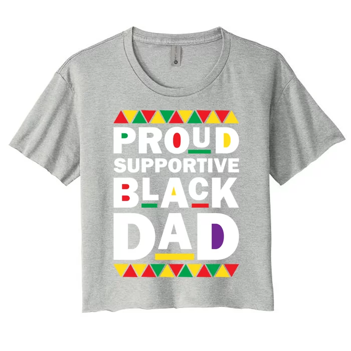 Proud Supportive Black Dad Pride Juneteenth Father's Day Cute Gift Women's Crop Top Tee