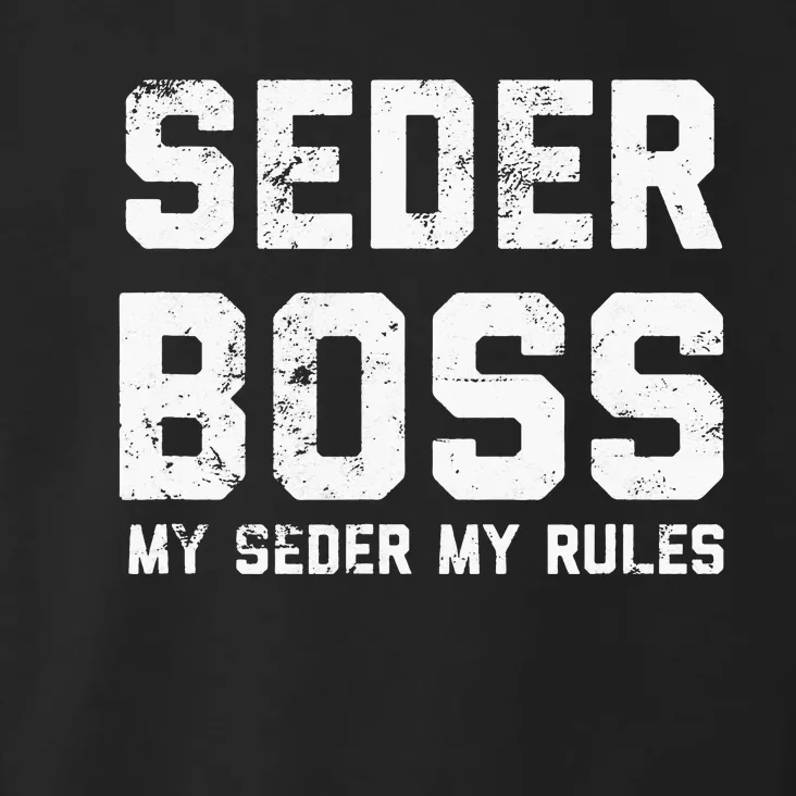 Passover Seder Boss My Rules Jewish Funny PESACH Matzah Toddler Hoodie